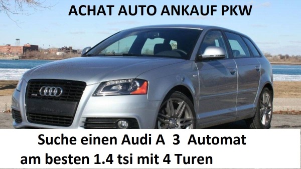 J"achète Audi A5 A6 A4 Q5, A3 A1